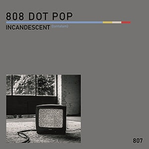 808 DOT POP - Incandescent (tantalum) / Limited Edition