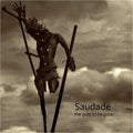 Saudade - The Guts To Be Good