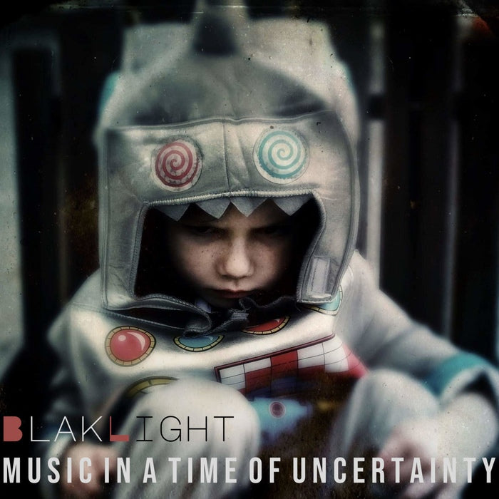 BlakLight - Music In A Time Of Uncertainty