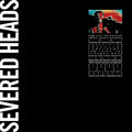 Severed Heads - Come Visit the Big Bigot