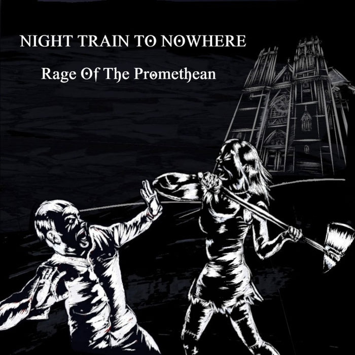 Night Train To Nowhere - Rage Of The Promethean