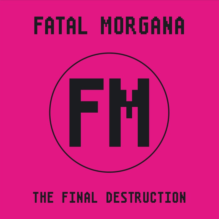 Fatal Morgana - The Final Destruction / Limited Edition