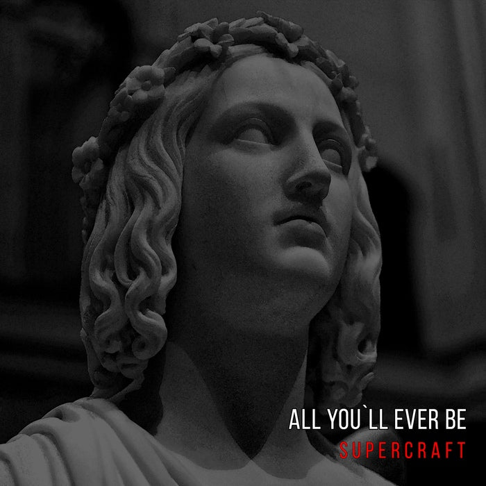 Supercraft - All You'll Ever Be / Limited Edition