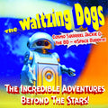 The Waltzing Dogs - «Space Buddy»: The Incredible Adventures Beyond The Stars!