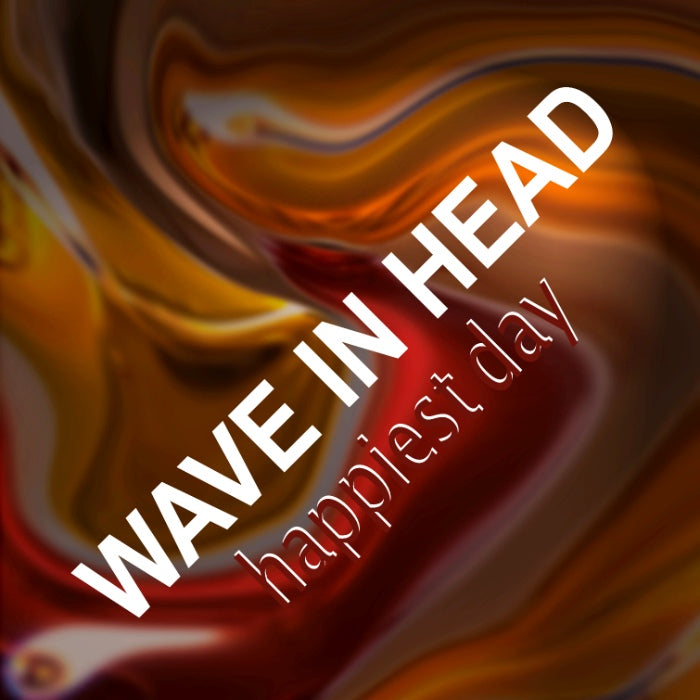 Wave In Head - Happiest Day / Limited Edition