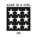 Adam Is A Girl - (S)