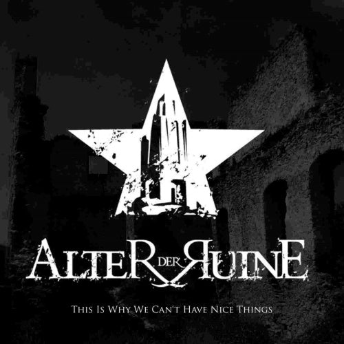 Alter der Ruine - This Is Why We Can't Have Nice Things / Limited Edition