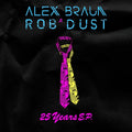 Alex Braun & Rob Dust - 25 Years / Limited Edition