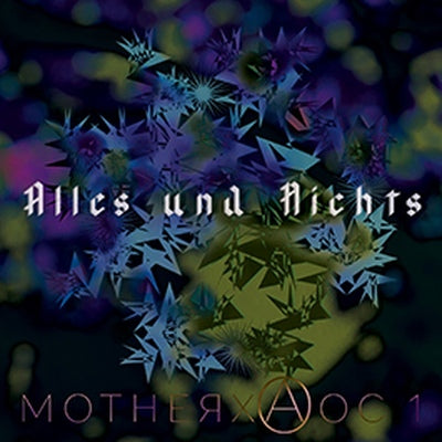 Alles und Nichts - MotherxAoc 1