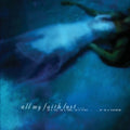 All My Faith Lost - In A Sea, In A Lake, In A River