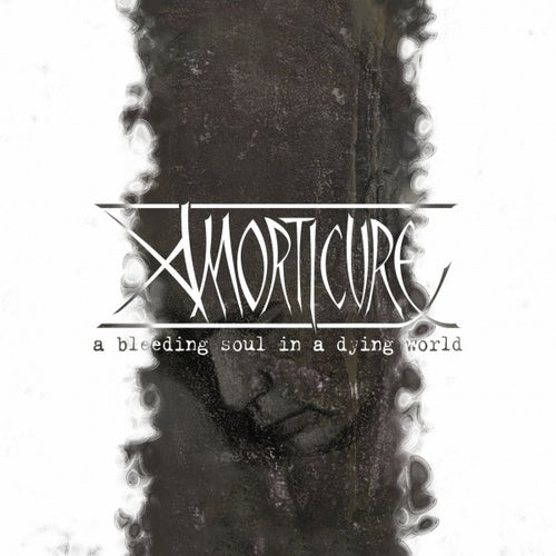 Amorticure - A bleeding soul in a dying world