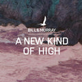 Bill & Murray - A New Kind of High