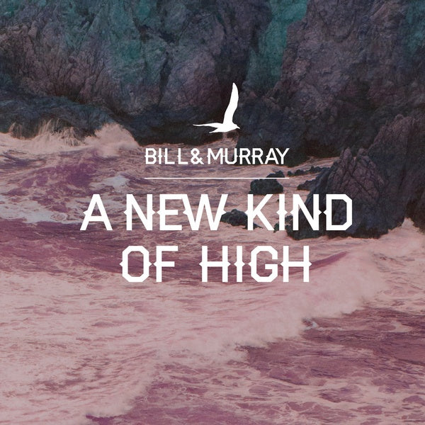 Bill & Murray - A New Kind of High
