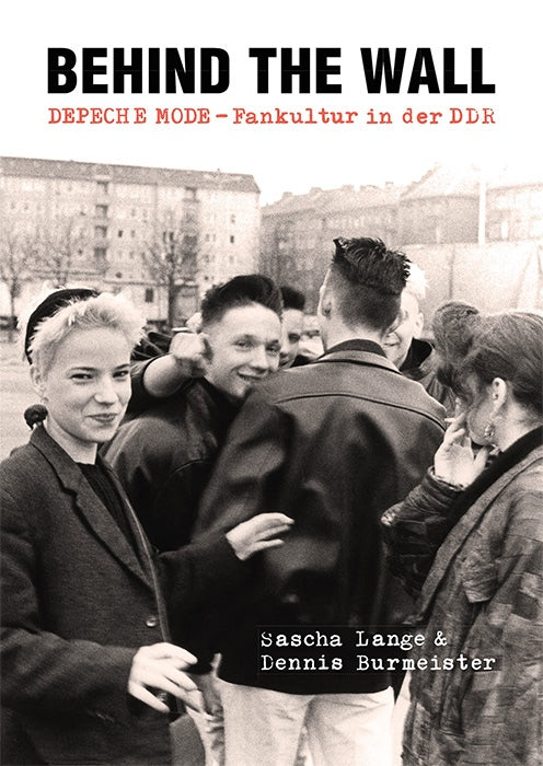 Dennis Burmeister / Sascha Lange - Behind The Wall / DEPECHE MODE-Fankultur in der DDR