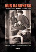 Dennis Burmeister / Sascha Lange - Our Darkness / Goths and Wavers in the GDR