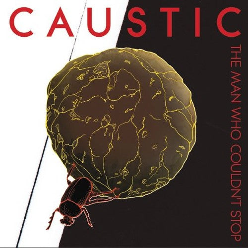 Caustic - The Man Who Couldn't Stop