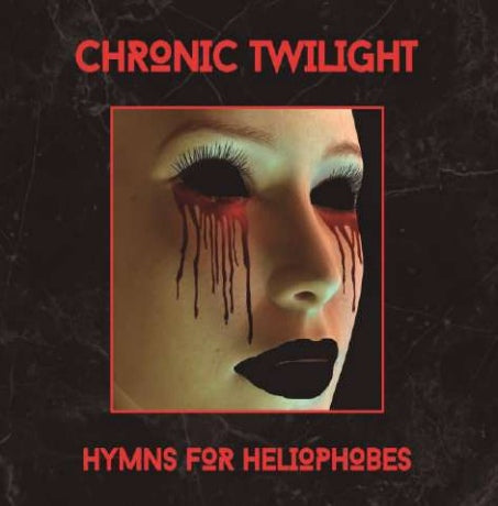 Chronic Twilight - Hymns For Heliophobes