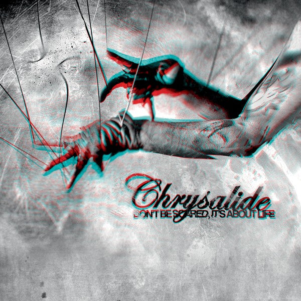 Chrysalide - Don't Be Scared. It's About Life
