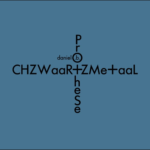 Daniel B. Prothèse - CHZWaaR+ZMe+aaL