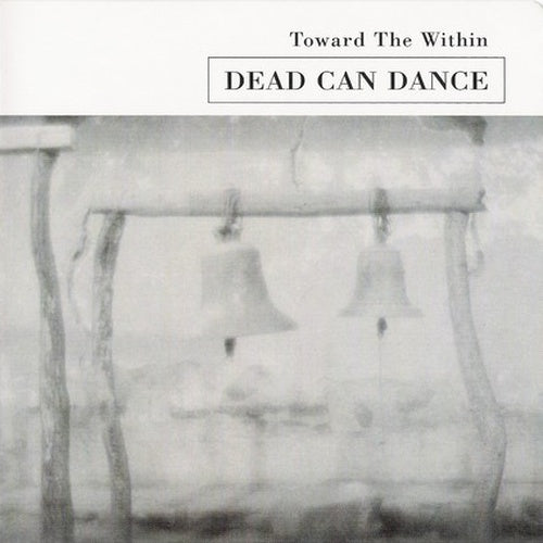 Dead Can Dance - Toward The Within / ReRelease