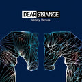 Dear Strange - Lonely Heroes