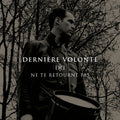 Derniere Volonte - Ne Te Retourne Pas / ReRelease