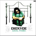 Dioxide - Social Phobia