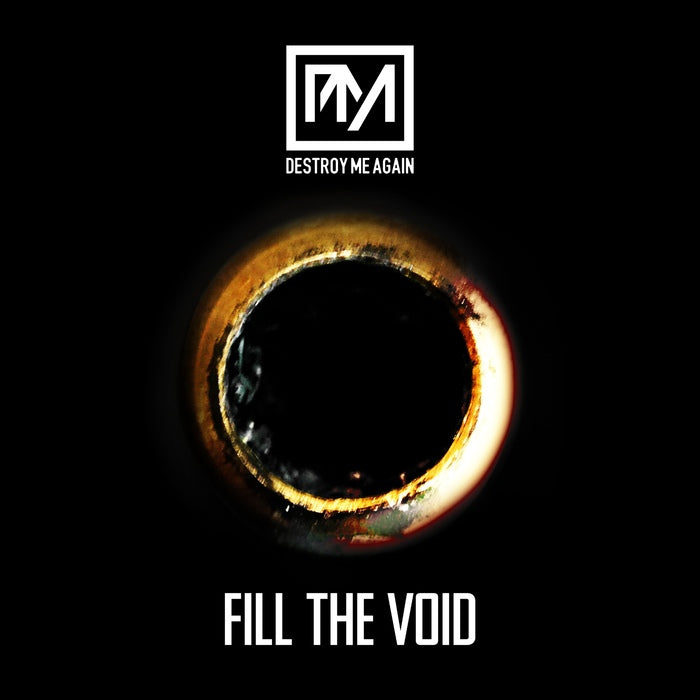 Destroy Me Again - Fill The Void