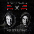Frozen Plasma - Safe Dead Harm 2019 / Limited Edition