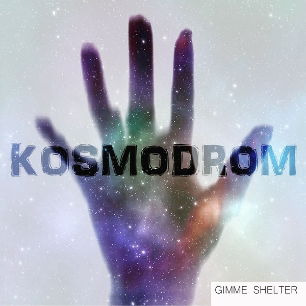 Gimme Shelter - Kosmodrom