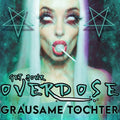 Grausame Töchter - Get Your Overdose