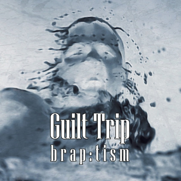 Guilt Trip - Brap:tism