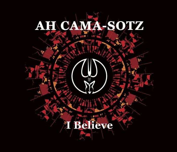 Ah Cama-Sotz - I Believe