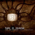 Halo In Reverse - Trials and Tribulations / Limited Edition