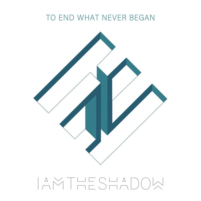 Iamtheshadow - To End What Never Began