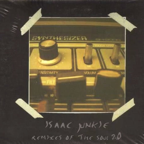 Isaac Junkie - Remixes Of The Soul 2.0