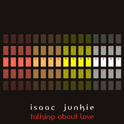 Isaac Junkie - Talking About Love