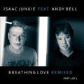 Isaac Junkie feat. Andy Bell (Erasure) - Breathing Love Part 2 / Limited Edition