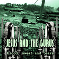 Jesus And The Gurus - Blood, Sweat and Tears