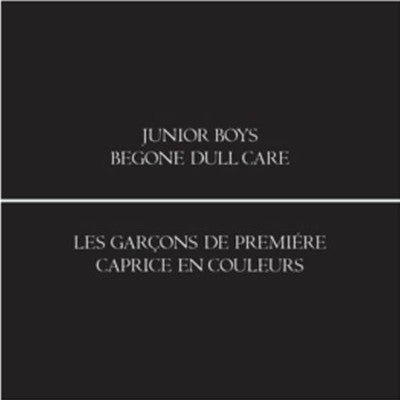 Junior Boys - Begone Dull Care