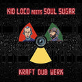 KID LOCO meets SOUL SUGAR - Kraft"Dub"Werk