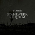 Die Krupps - Stahlwerkrequiem