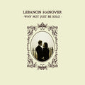 Lebanon Hanover - Why Not Just Be Solo