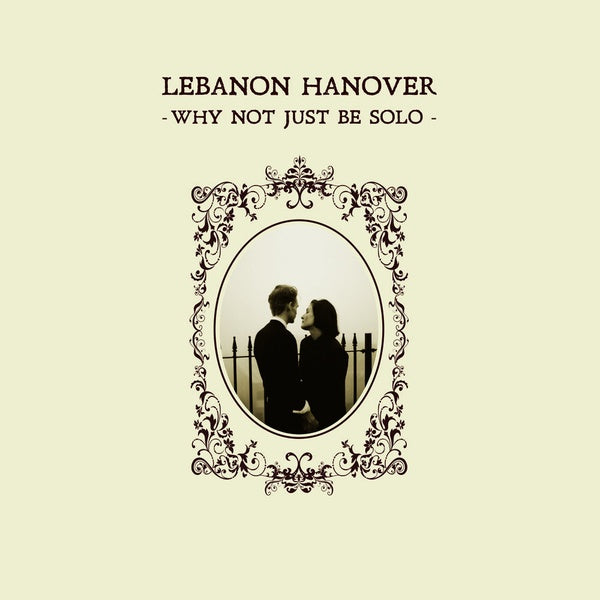 Lebanon Hanover - Why Not Just Be Solo / ReRelease