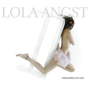 Lola Angst - The Council Of Love