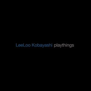 LeeLoo Kobayashi - Playthings