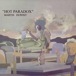 Martin Dupont - Hot Paradox