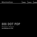 808 DOT POP - Maximalism