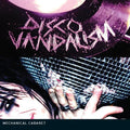 Mechanical Cabaret - Disco Vandalism / Limited Edition