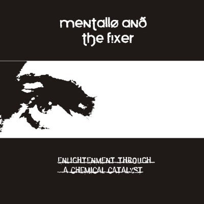 Mentallo and the Fixer - Enlightenment Through A Chemical Catalyst